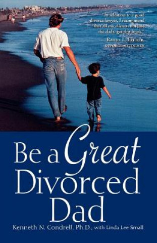 Książka Be a Great Divorced Dad Kenneth N. Condrell