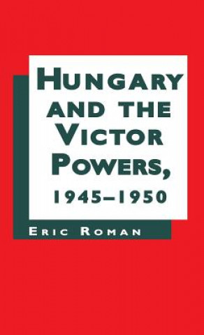 Knjiga Hungary and the Victor Powers, 1945-1950 Na Na