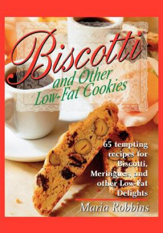 Carte Biscotti and Other Low-Fat Cookies Maria Polushkin Robbins