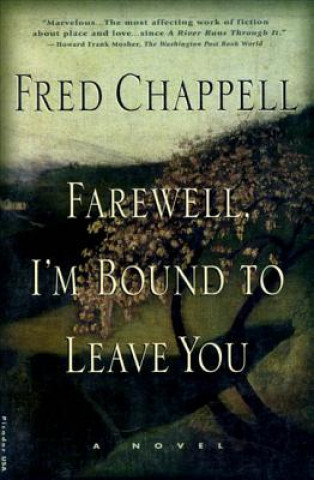 Carte Farewell, I'm Bound to Leave You: Stories Fred Chappell