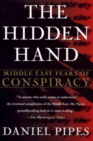 Kniha The Hidden Hand: Middle East Fears of Conspiracy Daniel Pipes