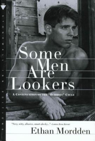 Книга Some Men Are Lookers: A Continuation of the "Buddies" Cycle Ethan Mordden