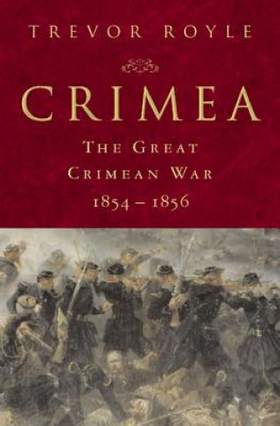 Könyv Crimea: The Great Crimean War, 1854-1856 Trevor Royle