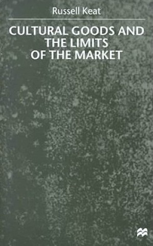 Książka Cultural Goods and the Limits of the Market Russell Keat