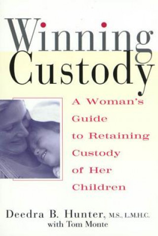 Книга Winning Custody: A Woman's Guide to Retaining Custody of Her Children Deedra Hunter