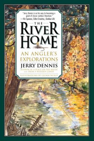 Könyv The River Home: An Angler's Explorations Jerry Dennis