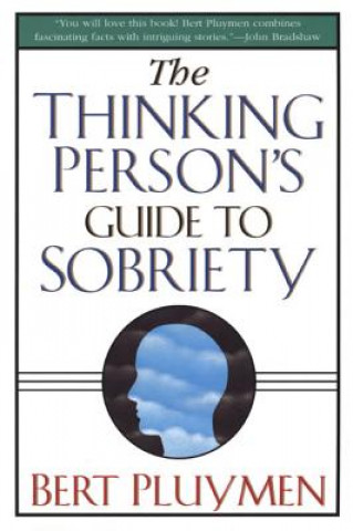 Könyv Thinking Person's Guide to Sobriety Bert Pluymen