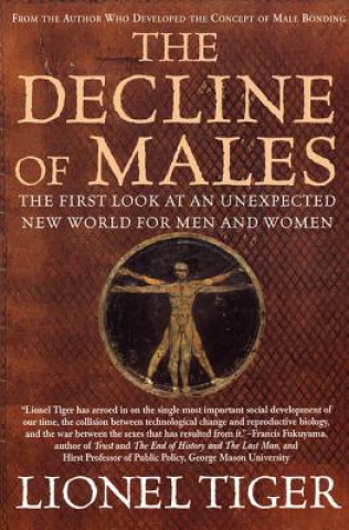 Carte The Decline of Males: The First Look at an Unexpected New World for Men and Women Lionel Tiger