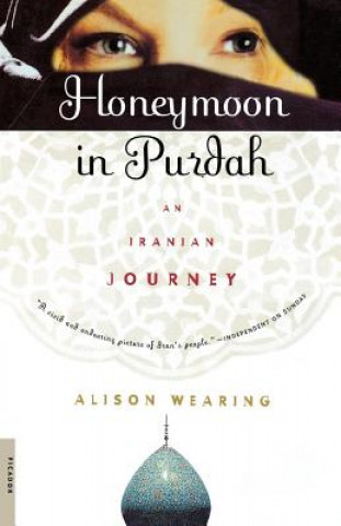 Livre Honeymoon in Purdah: An Iranian Journey Alison Wearing