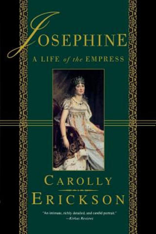 Knjiga Josephine: A Life of the Empress Carolly Erickson