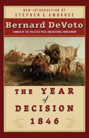 Carte The Year of Decision 1846 Bernard Augustine DeVoto