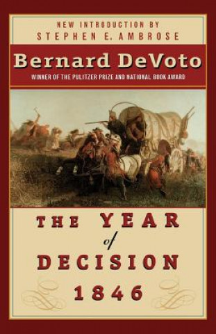 Książka The Year of Decision 1846 Bernard Augustine DeVoto