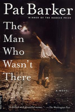 Libro The Man Who Wasn't There Pat Barker