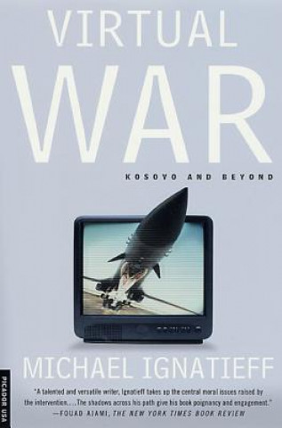 Carte Virtual War: Kosovo and Beyond Michael Ignatieff