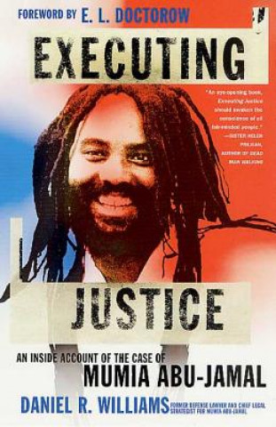 Kniha Executing Justice: An Inside Account of the Case of Mumia Abu-Jamal Daniel R. Williams