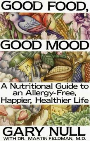 Könyv Good Food, Good Mood: How to Eat Right to Feel Right Gary Null