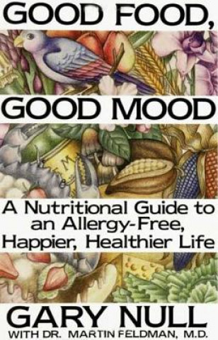 Livre Good Food, Good Mood: How to Eat Right to Feel Right Gary Null