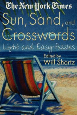 Kniha The New York Times Sun, Sand and Crosswords: Light and Easy Puzzles Will Shortz