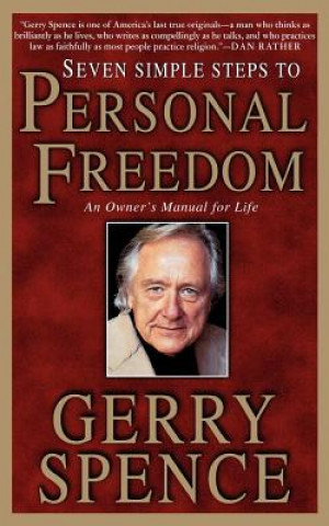 Carte Seven Simple Steps to Personal Freedom: An Owner's Manual for Life Gerry L. Spence