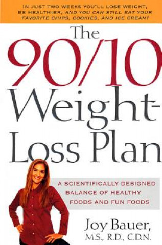 Könyv The 90/10 Weight-Loss Plan: A Scientifically Desinged Balance of Healthy Foods and Fun Foods Joy Bauer
