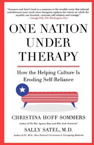 Kniha One Nation Under Therapy: How the Helping Culture Is Eroding Self-Reliance Christina Hoff Sommers
