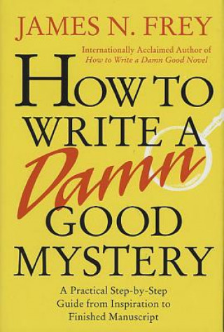 Kniha HOW TO WRITE A DAMN GOOD MYSTERY James N. Frey