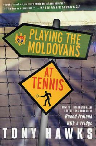 Kniha Playing the Moldovans at Tennis Tony Hawks