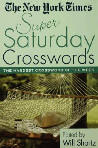 Carte The New York Times Super Saturday Crosswords: The Hardest Crossword of the Week New York Times
