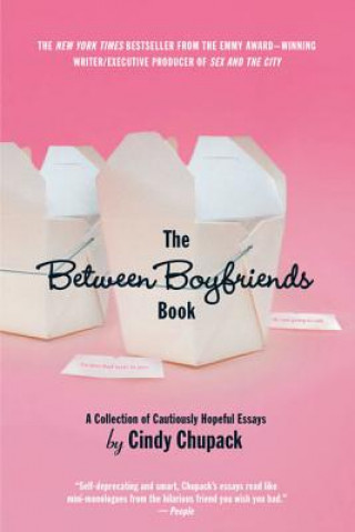 Kniha The Between Boyfriends Book: A Collection of Cautiously Hopeful Essays Cindy Chupack