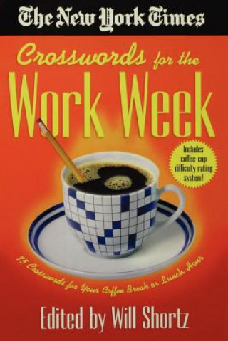 Könyv The New York Times Crosswords for the Work Week: 75 Crosswords for Your Coffee Break or Lunch Hour New York Times