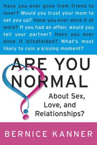 Carte Are You Normal about Sex, Love and  Relationships? Bernice Kanner