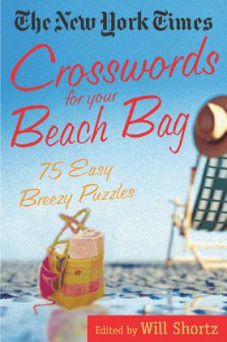 Carte The New York Times Crosswords for Your Beach Bag: 75 Easy, Breezy Puzzles New York Times