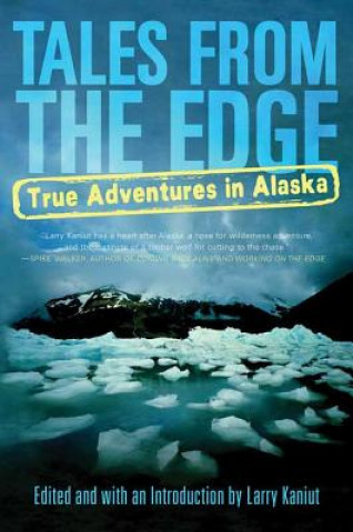 Książka Tales from the Edge: True Adventures in Alaska Denise Little