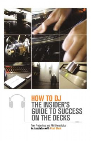 Carte How to DJ: The Insider's Guide to Success on the Decks Tom Frederikse