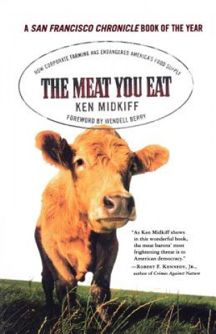 Kniha The Meat You Eat: How Corporate Farming Has Endangered America's Food Supply Ken Midkiff