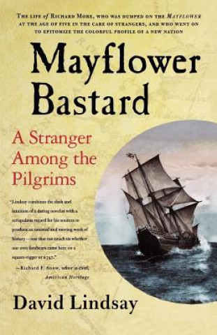 Kniha Mayflower Bastard: A Stranger Among the Pilgrims David Lindsay