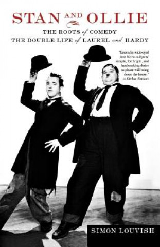 Carte Stan and Ollie: The Roots of Comedy: The Double Life of Laurel and Hardy Simon Louvish