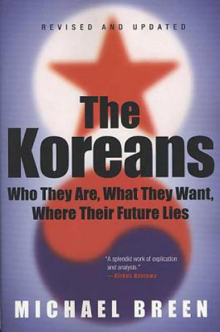 Kniha KOREANS : WHO THEY ARE, WHAT THEY WANT, Michael Breen