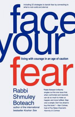 Könyv Face Your Fear: Living with Courage in an Age of Caution Shmuley Boteach