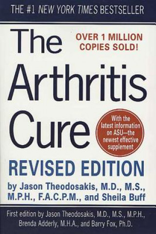 Kniha The Arthritis Cure: The Medical Miracle That Can Halt, Reverse, and May Even Cure Osteoarthritis Jason Theodosakis