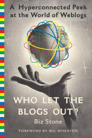 Книга Who Let the Blogs Out? Biz Stone