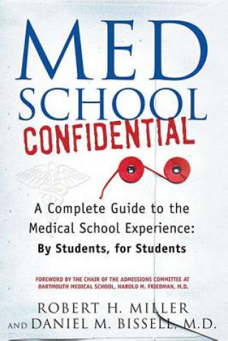 Könyv Med School Confidential: A Complete Guide to the Medical School Experience: By Students, for Students Robert H. Miller