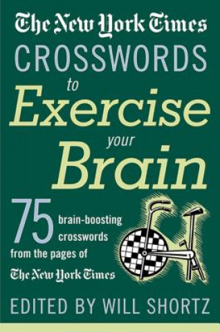 Livre The New York Times Crosswords to Exercise Your Brain: 75 Brain-Boosting Puzzles Will Shortz