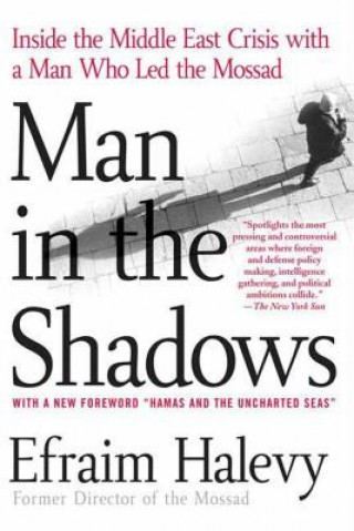 Könyv Man in the Shadows: Inside the Middle East Crisis with a Man Who Led the Mossad Efraim Halevy