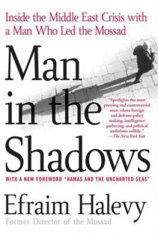 Książka Man in the Shadows: Inside the Middle East Crisis with a Man Who Led the Mossad Efraim Halevy