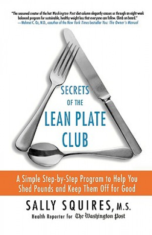 Kniha Secrets of the Lean Plate Club: A Simple Step-By-Step Program to Help You Shed Pounds and Keep Them Off for Good Sally Squires