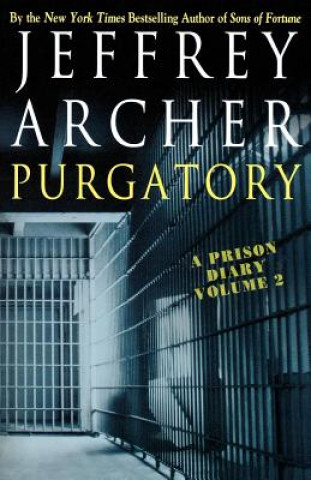 Kniha Purgatory: A Prison Diary Volume 2 Jeffrey Archer