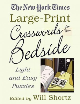 Carte The New York Times Large-Print Crosswords for Your Bedside: Light and Easy Puzzles Will Shortz