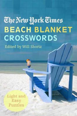 Carte The New York Times Beach Blanket Crosswords: Light and Easy Puzzles New York Times