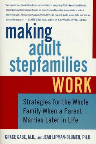 Knjiga Making Adult Stepfamilies Work: Strategies for the Whole Family When a Parent Marries Later in Life Jean Lipman-Blumen